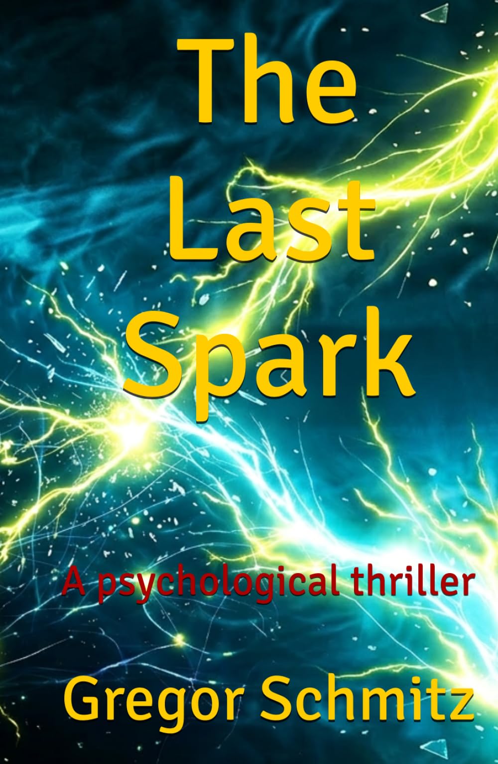 The Last Spark: A psychological thriller