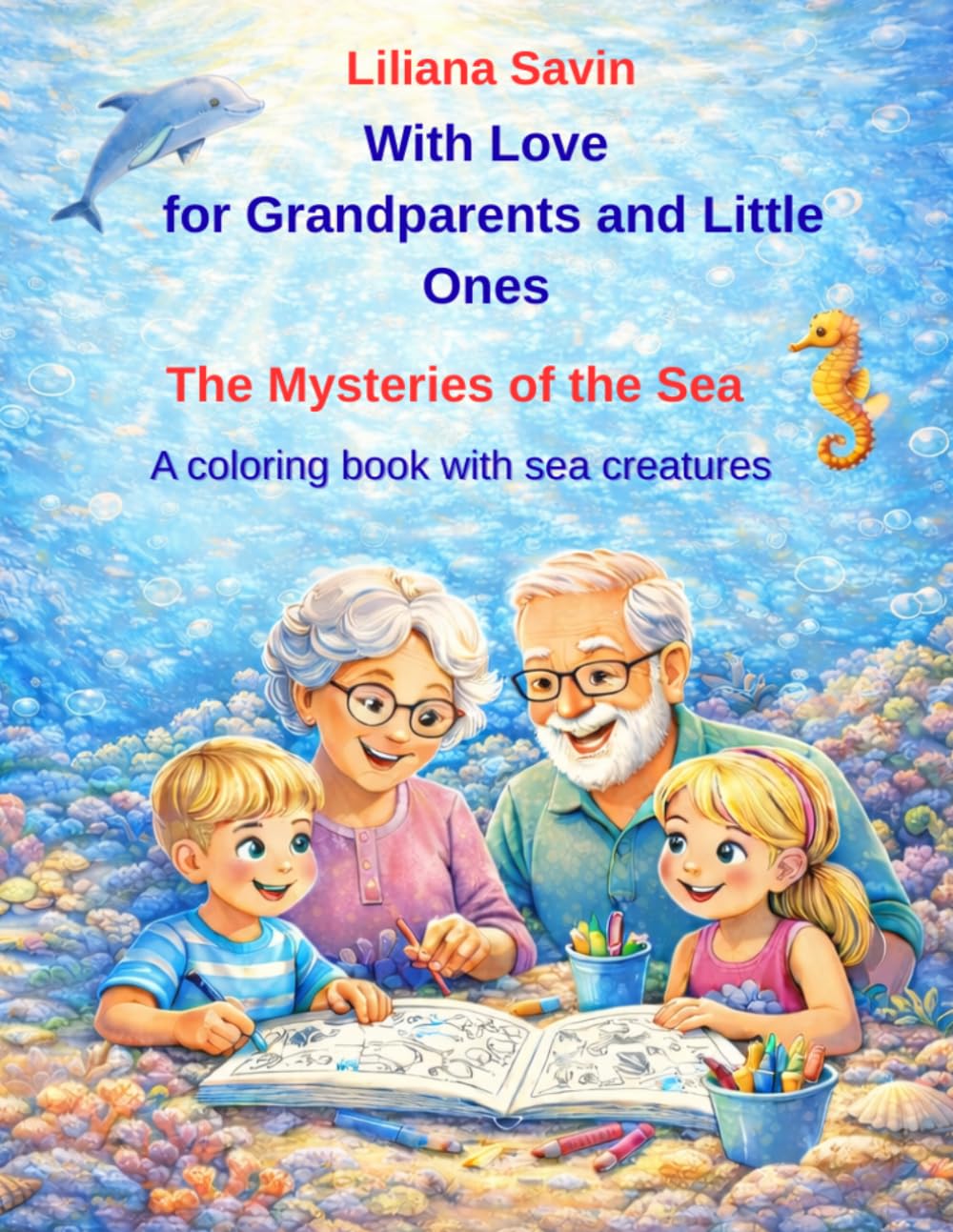 With Love for Grandparents and Little Ones The Mysteries of the Sea: A coloring book with sea creatures