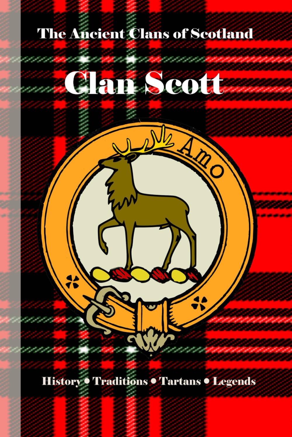 Clan Scott: A Concise History of Scotland’s Guardians of the Borders (The Ancient Clans of Scotland)