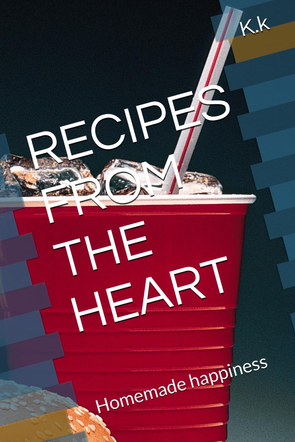 RECIPES FROM THE HEART: Homemade happiness