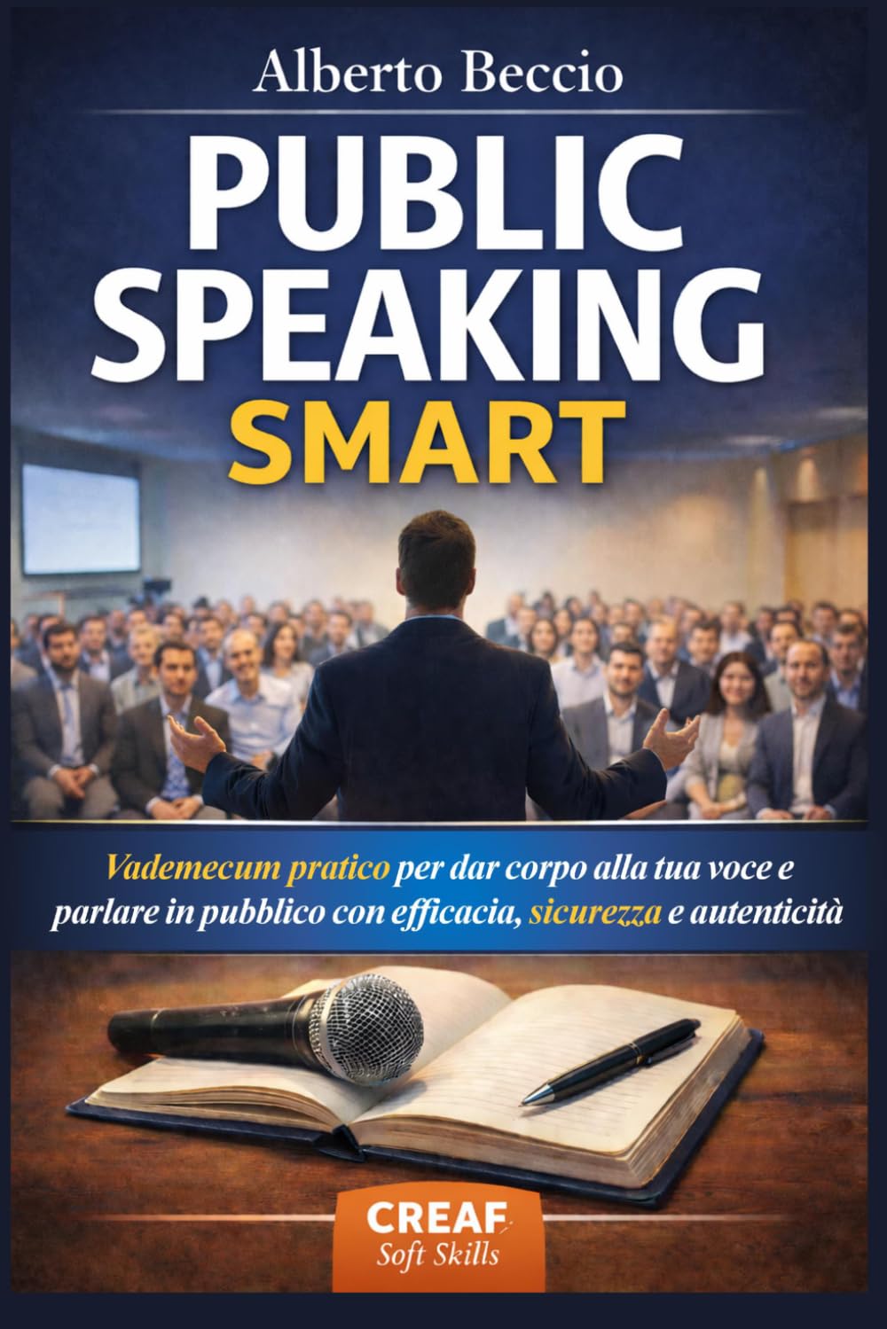 PUBLIC SPEAKING SMART: Vademecum pratico per dar corpo alla tua voce e parlare in pubblico con efficacia, sicurezza e autenticità