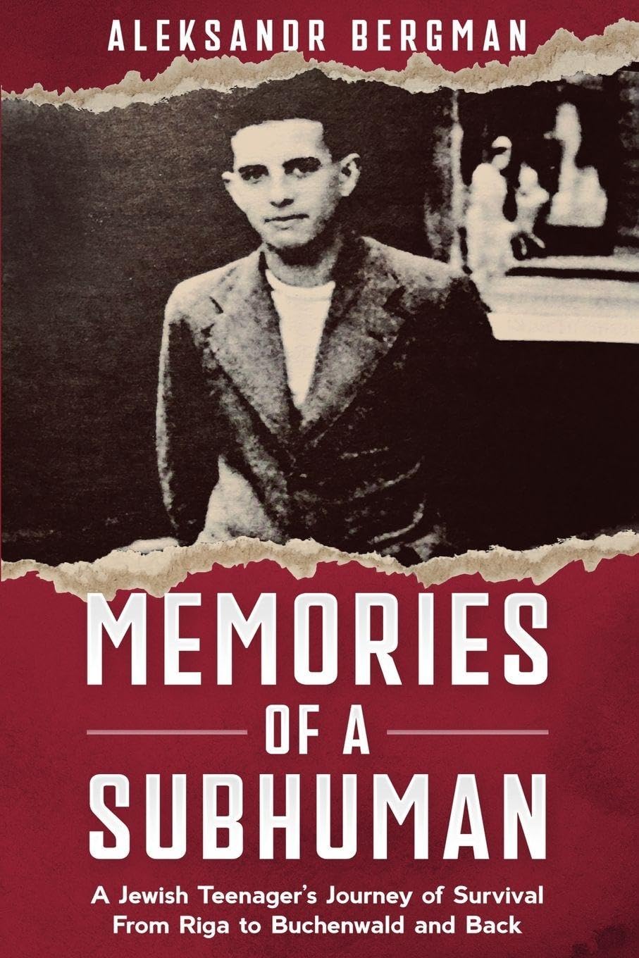 Memories of a Subhuman: A Jewish Teenager's Journey of Survival. From Riga to Buchenwald and Back (Holocaust Survivor Memoirs)