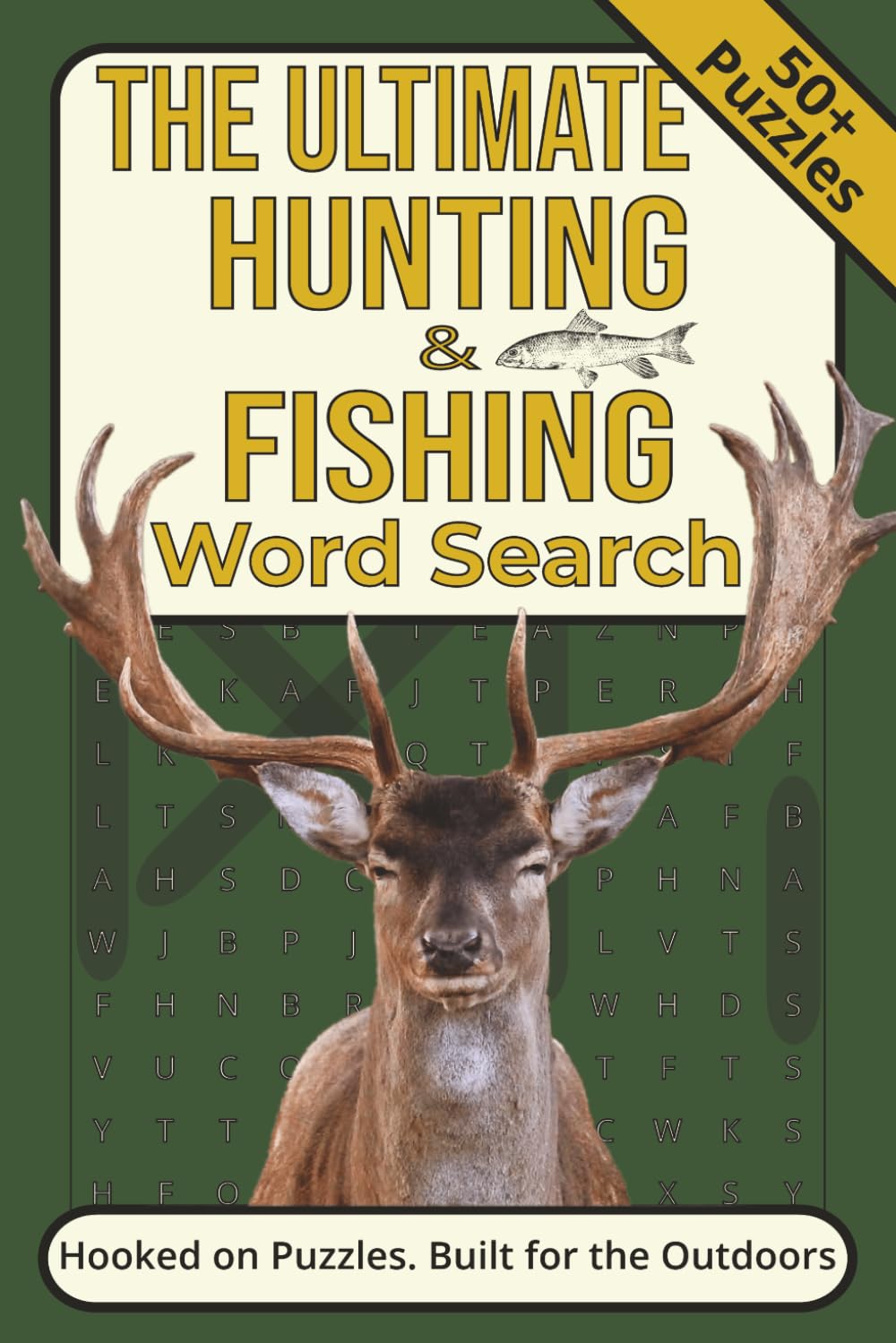 The Ultimate HUNTING & FISHING Word Search: The Ultimate Hunting & Fishing Word Search Puzzle Book: Word Searches with Hunting, Fishing, Outdoors and ... Free Time (The Great Outdoors Puzzle Series)