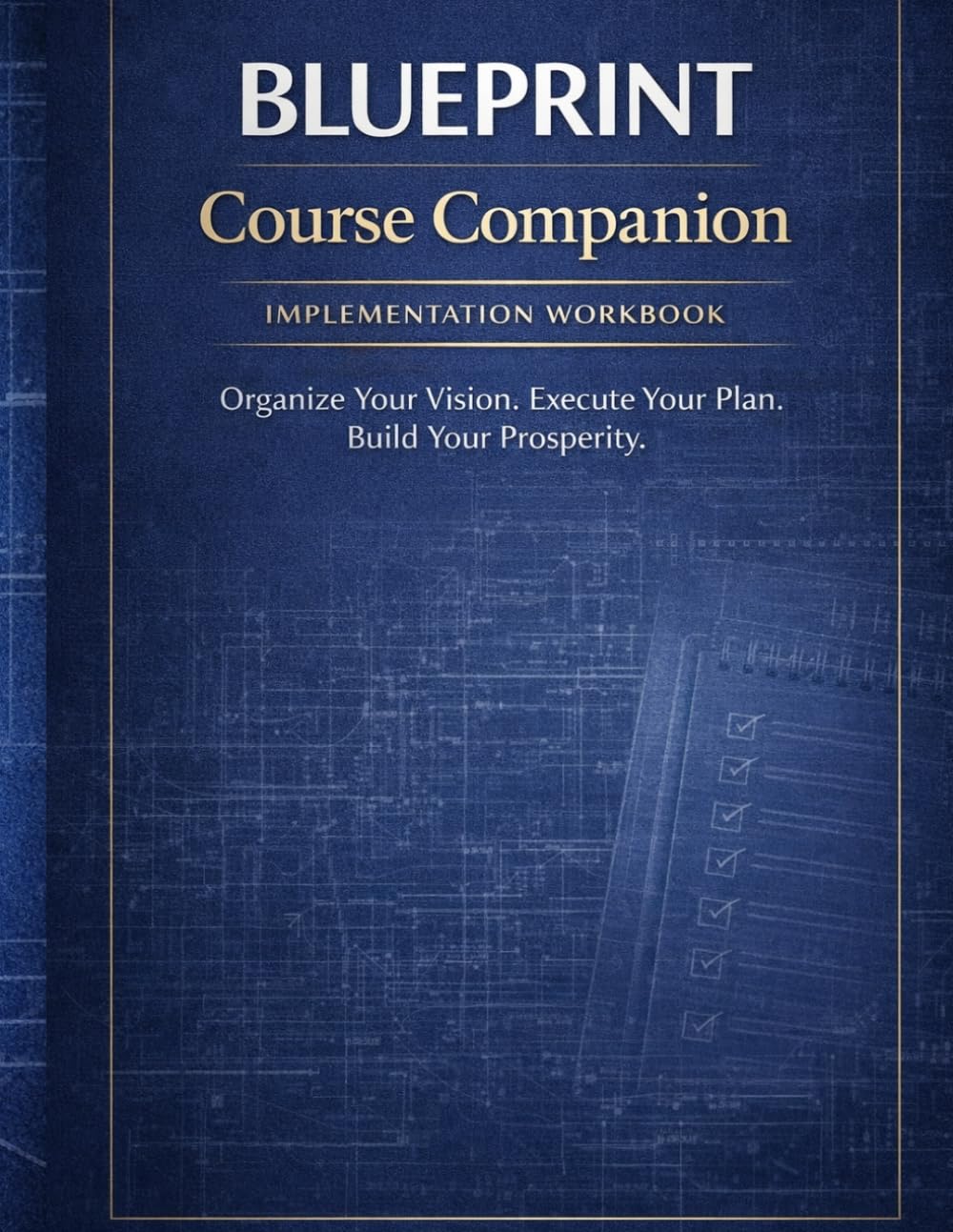 Blueprint Course Companion: Implementation Workbook to Blueprint to Prosperity™