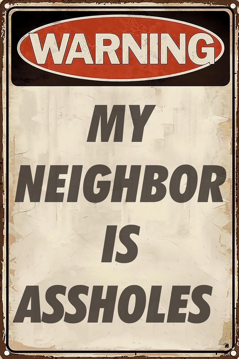 SMAZDFXX Funny Notice Vintage Metal Tin Signs Warning My Neighbor is Assholes Novelty Retro Wall Decorative for Home Gate Man Cave Garden Garage Decor Sign 5.5"x8"