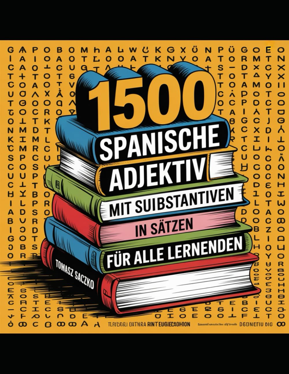 1500 spanische Adjektive mit Substantiven in Sätzen Für alle Lernenden: Spanish Vokabeln