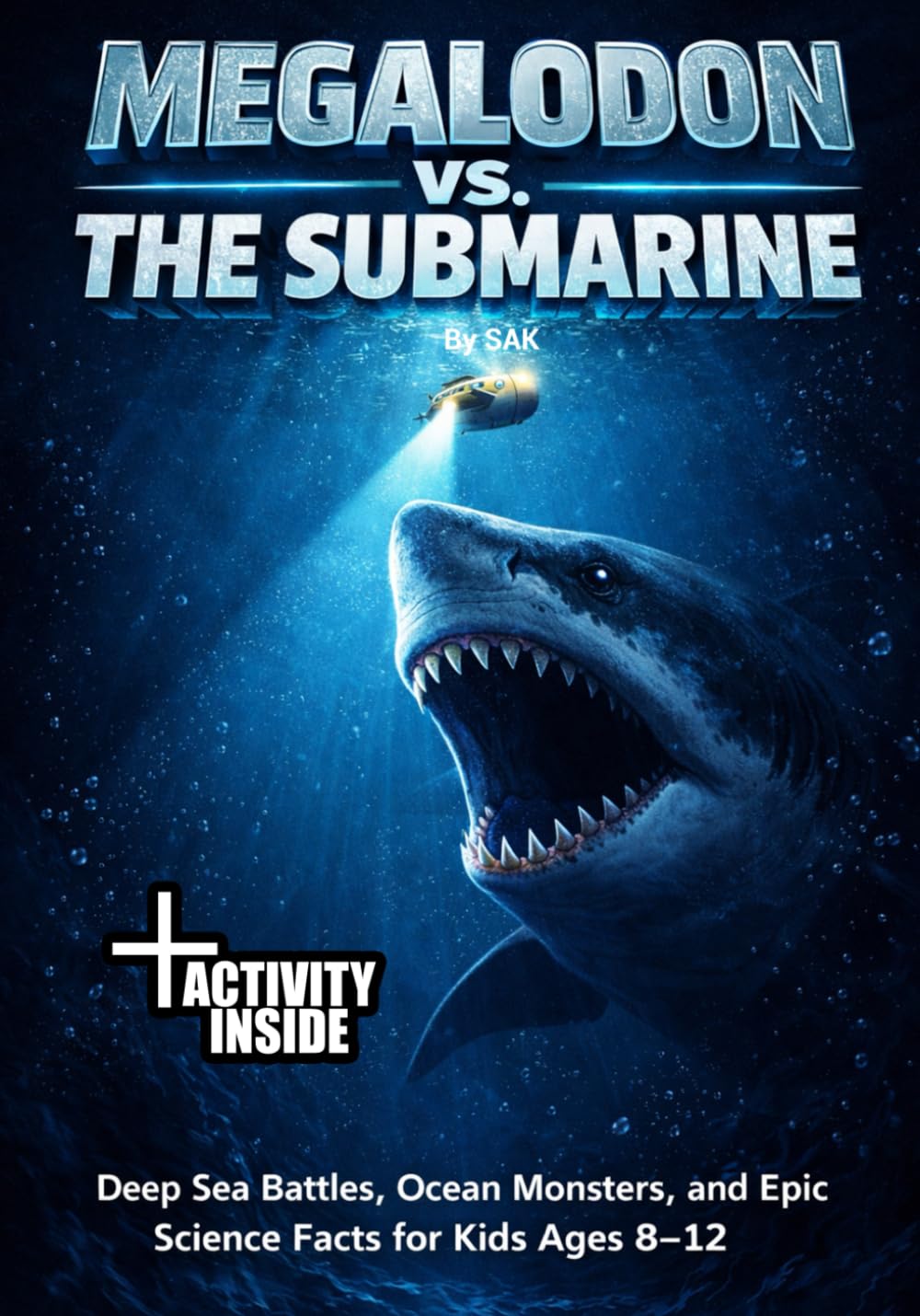 Megalodon vs. The Submarine:: Deep Sea Battles, Ocean Monsters, and Epic Science Facts for Kids Ages 8-12 (Epic Comparisons: Size, Scale & Science Battles)