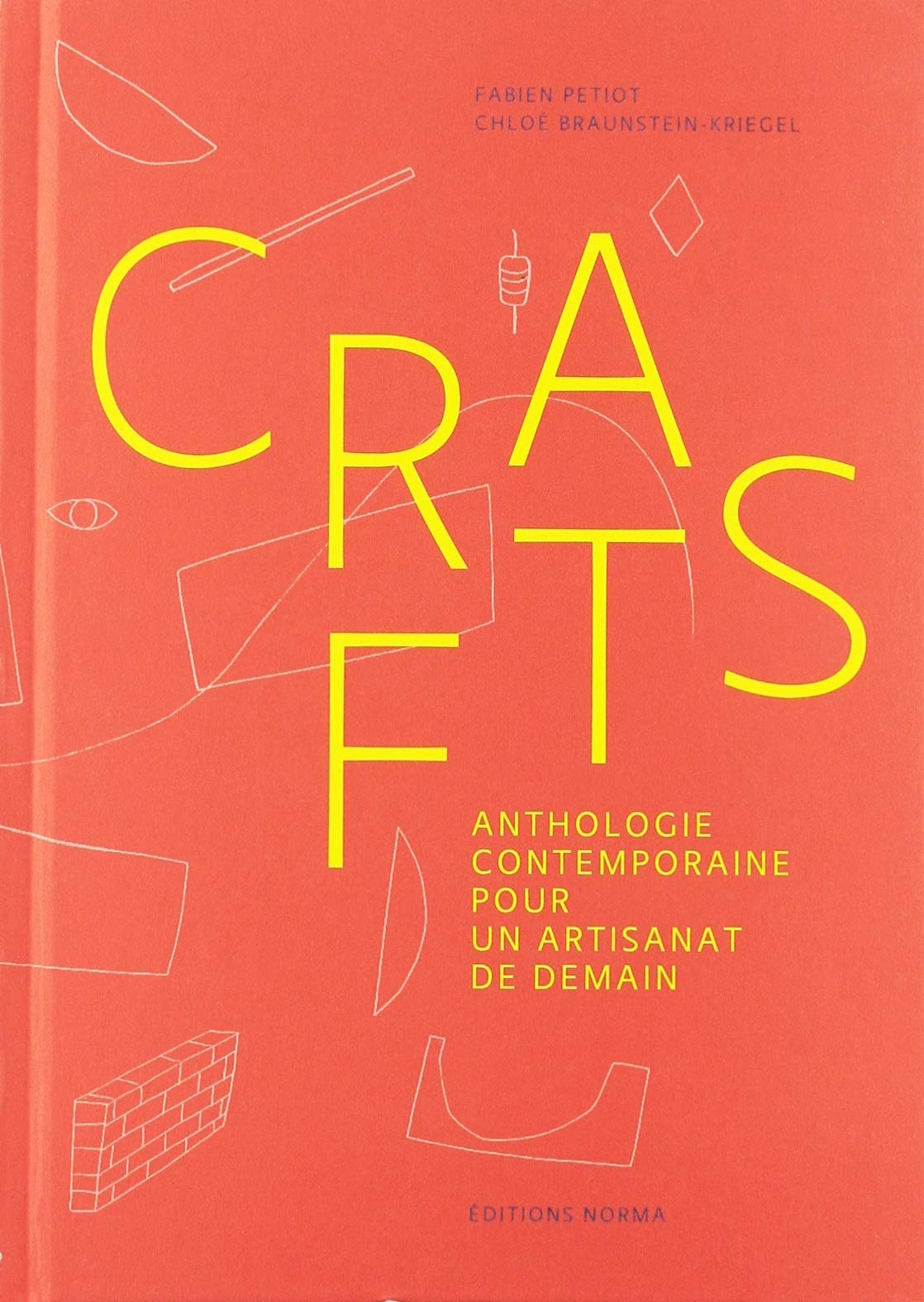 Crafts: Anthologie contemporaine pour un artisanat de demain - Inspirations et Savoir-faire
