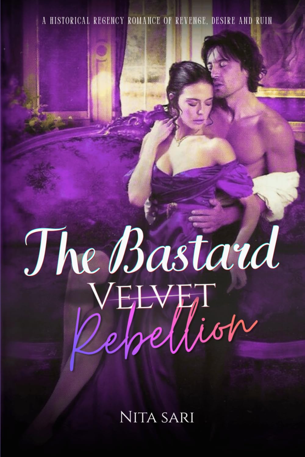 THE BASTARD'S VELVET REBELLION: A Dark Historical Romance of Revenge, Desire, and Ruin (The Somerset Scandals)