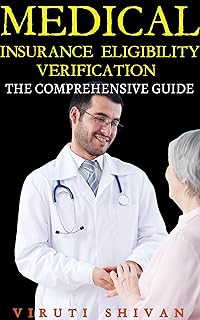 Medical Insurance Eligibility Verification: The Comprehensive Guide: Everything You Need to Know About Health Insurance Verification in Healthcare (Medical ... Guides: Your Path to Proficiency)