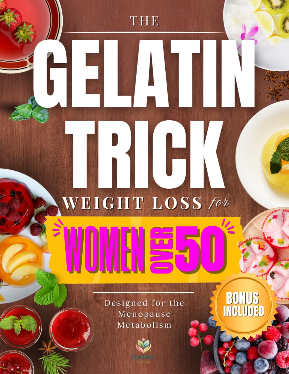THE GELATIN TRICK WEIGHT LOSS FOR WOMEN OVER 50: End Night Cravings, Melt Stubborn Belly Fat, and Reset Your Hormones with a Simple 3-Minute Night ... One Ingredient. One Ritual. One Real Result.)