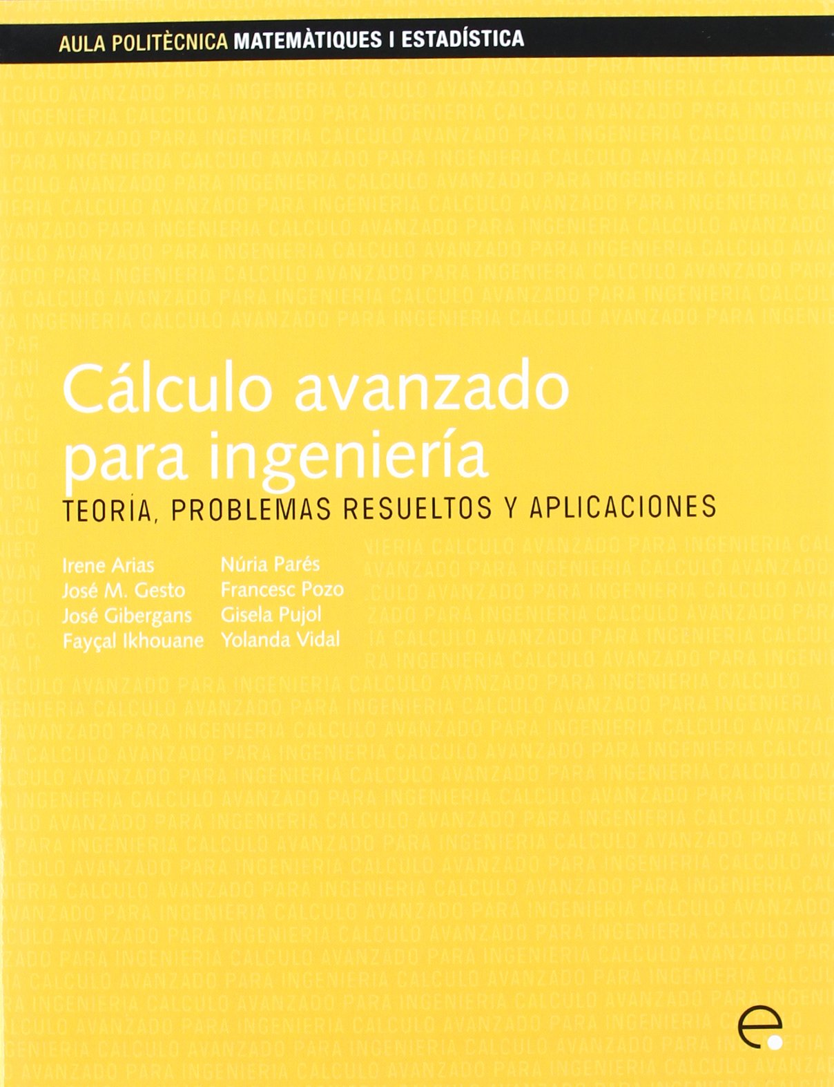 Cálculo avanzado para ingenier¡a: Teoría, problemas resueltos y aplicaciones (Spanish Edition)
