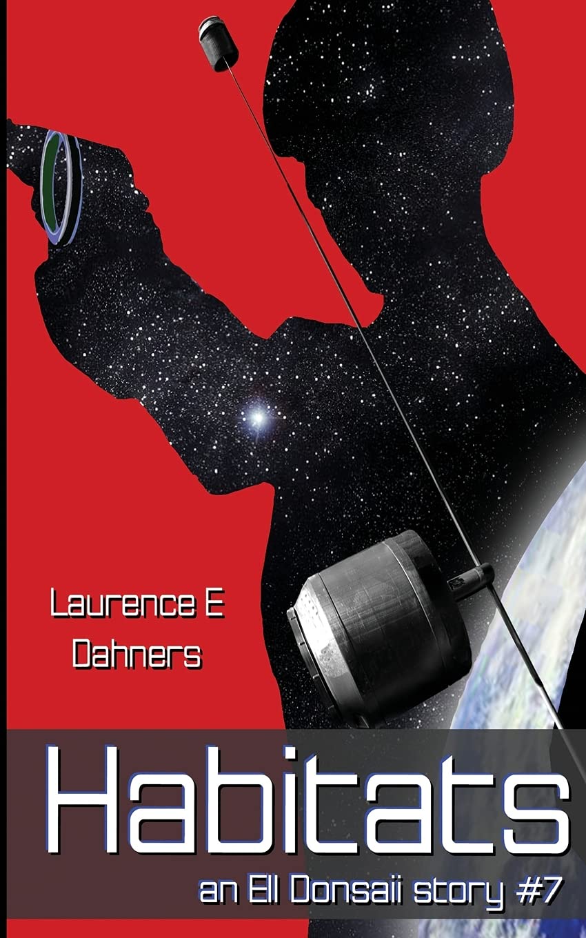 Habitats (an Ell Donsaii story #7): Volume 7
