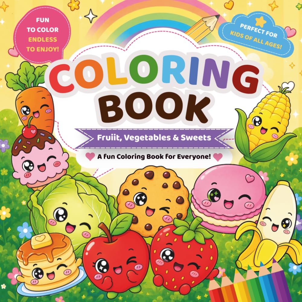 Coloring Book: Cute Fruits, Veggies & Sweet Treats to Color