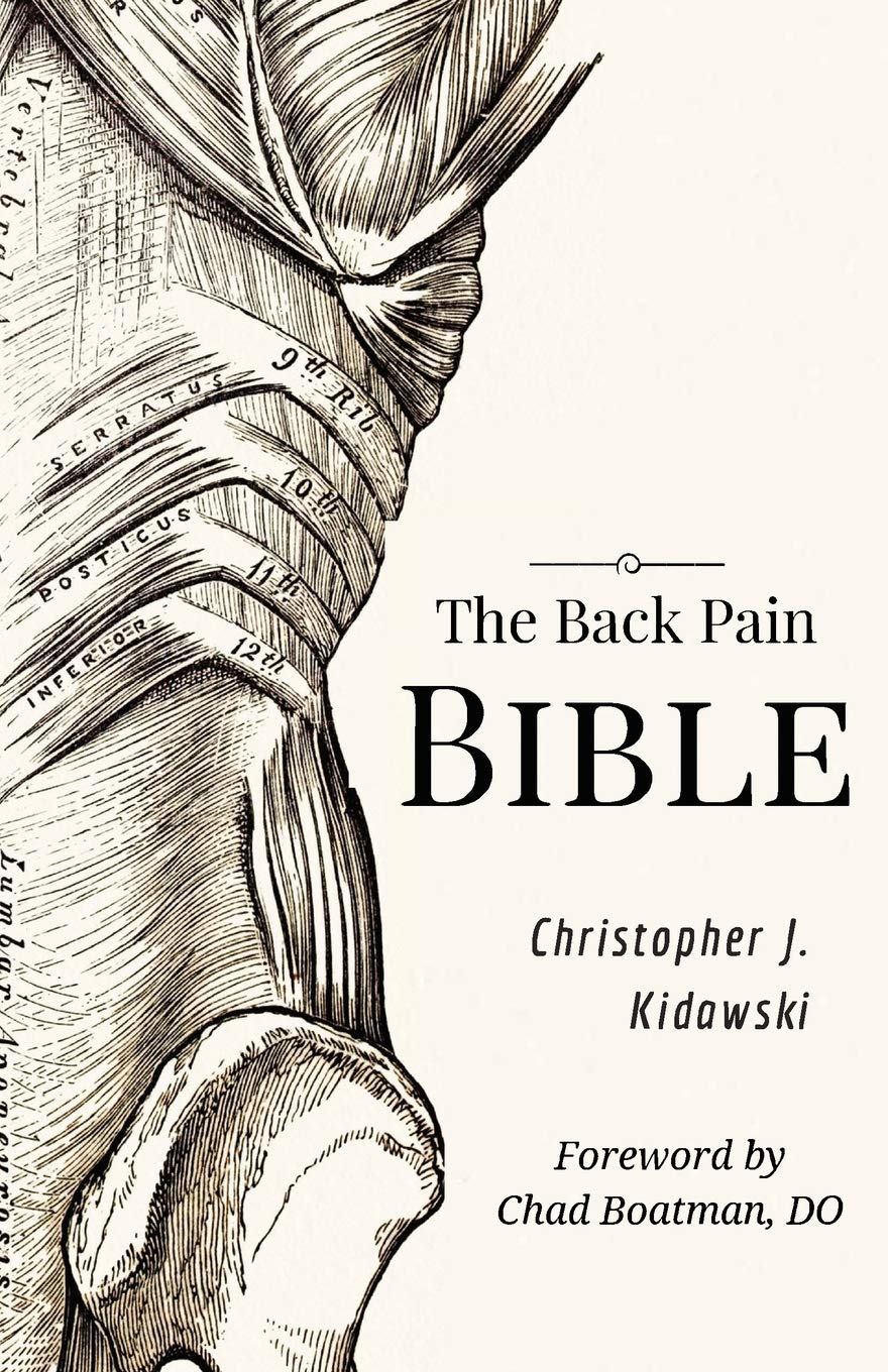 Back Pain Bible Step-By-Step  to End Chronic Back Pain by Christopher Kidawski