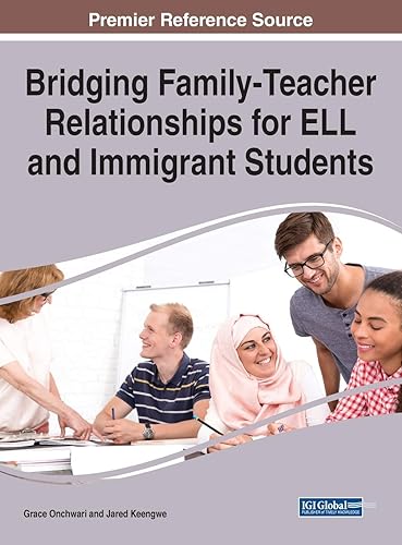 Bridging Family-teacher Relationships for Ell and Immigrant Students (Advances in Early Childhood and K-12 Education)