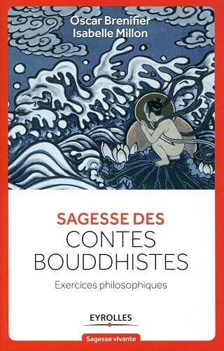 Sagesse des contes Bouddhistes: Exercices philosophiques.