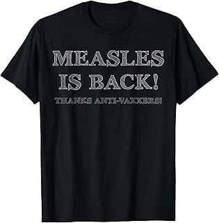 Measles Is Back! Thanks Anti-vaxxers! T-Shirt