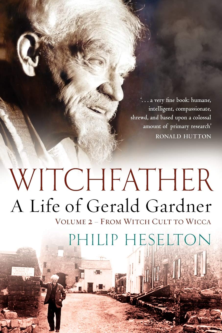 Witchfather: A Life of Gerald Gardner, Vol. 2: From Witch Cult to Wicca