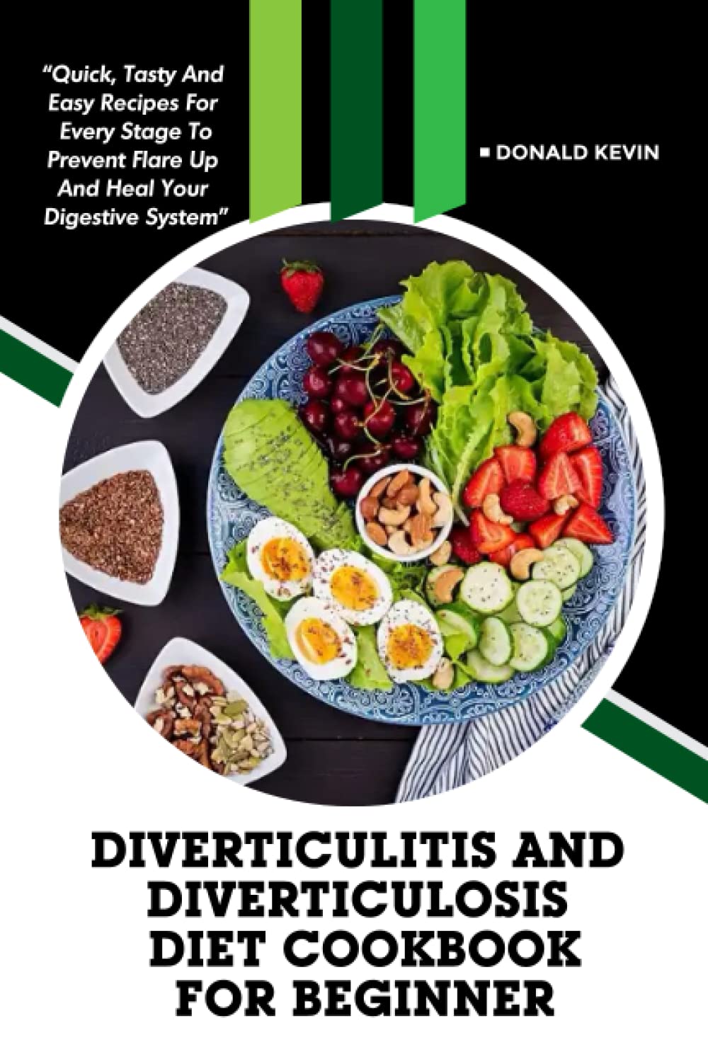 Diverticulitis and Diverticulosis Diet Cookbook for Beginners: Quick, tasty and easy recipes for every stage to prevent flare up and heal your digestive system