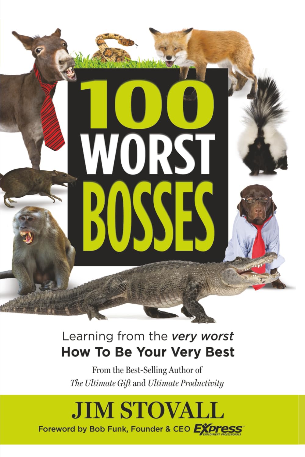 100: Worst Bosses: Learning from the very worst how to be your very best