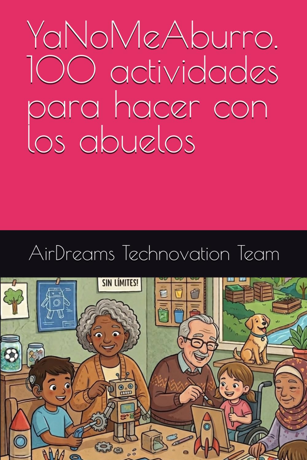 YaNoMeAburro. 100 actividades para hacer con los abuelos (YaNoMeAburro. AirDreams Collection)