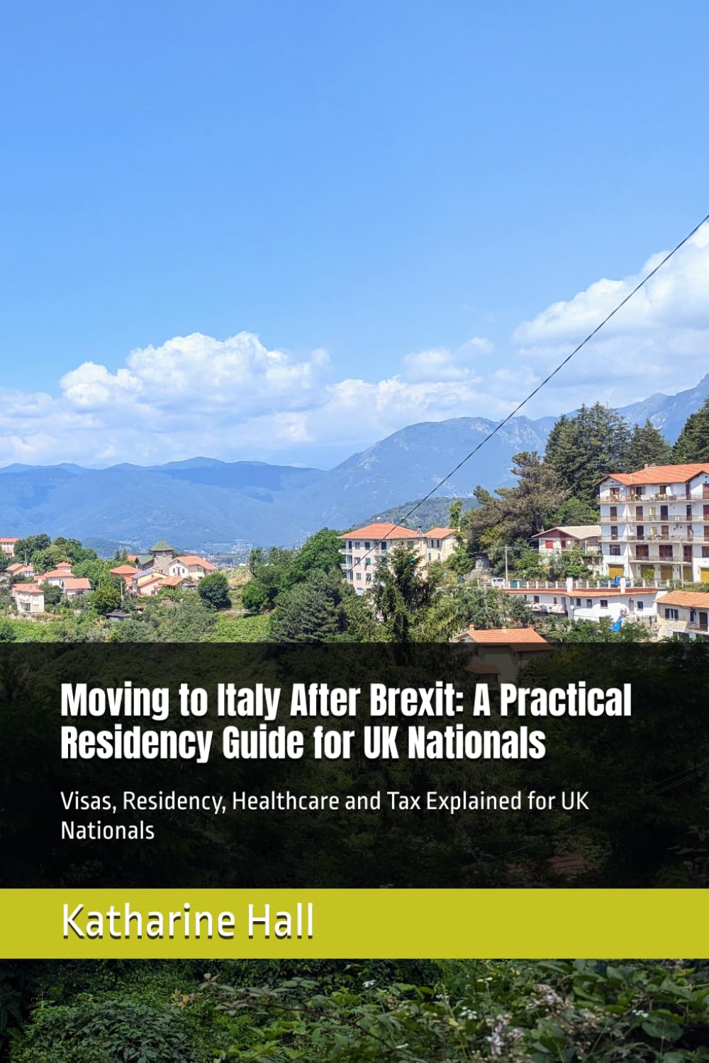 Moving to Italy After Brexit: A Practical Residency Guide for UK Nationals: Visas, Residency, Healthcare and Tax Explained for UK Nationals