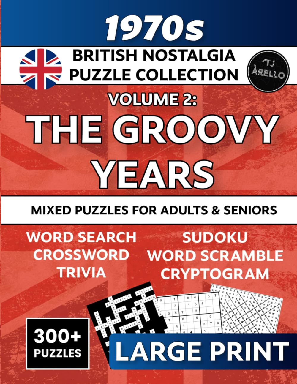 Remember The Groovy Years? 1970s British Nostalgia Large Print Mixed Puzzle Book: 00+ Puzzles for Adults & Seniors — Word Search, Crosswords, Trivia, ... Relive Fond Memories and Keep Your Mind Sharp