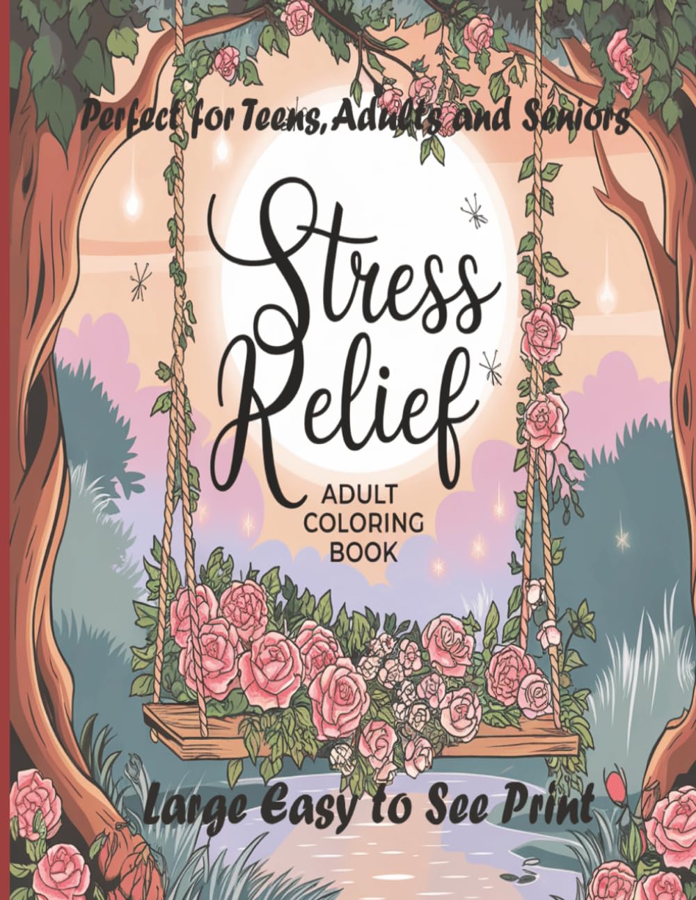 Stress Relief Coloring Book for Teens, Adults and Seniors: Find Calm in Creativity