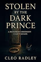 Stolen by the Dark Prince: A Dangerous Obsession I Can’t Escape