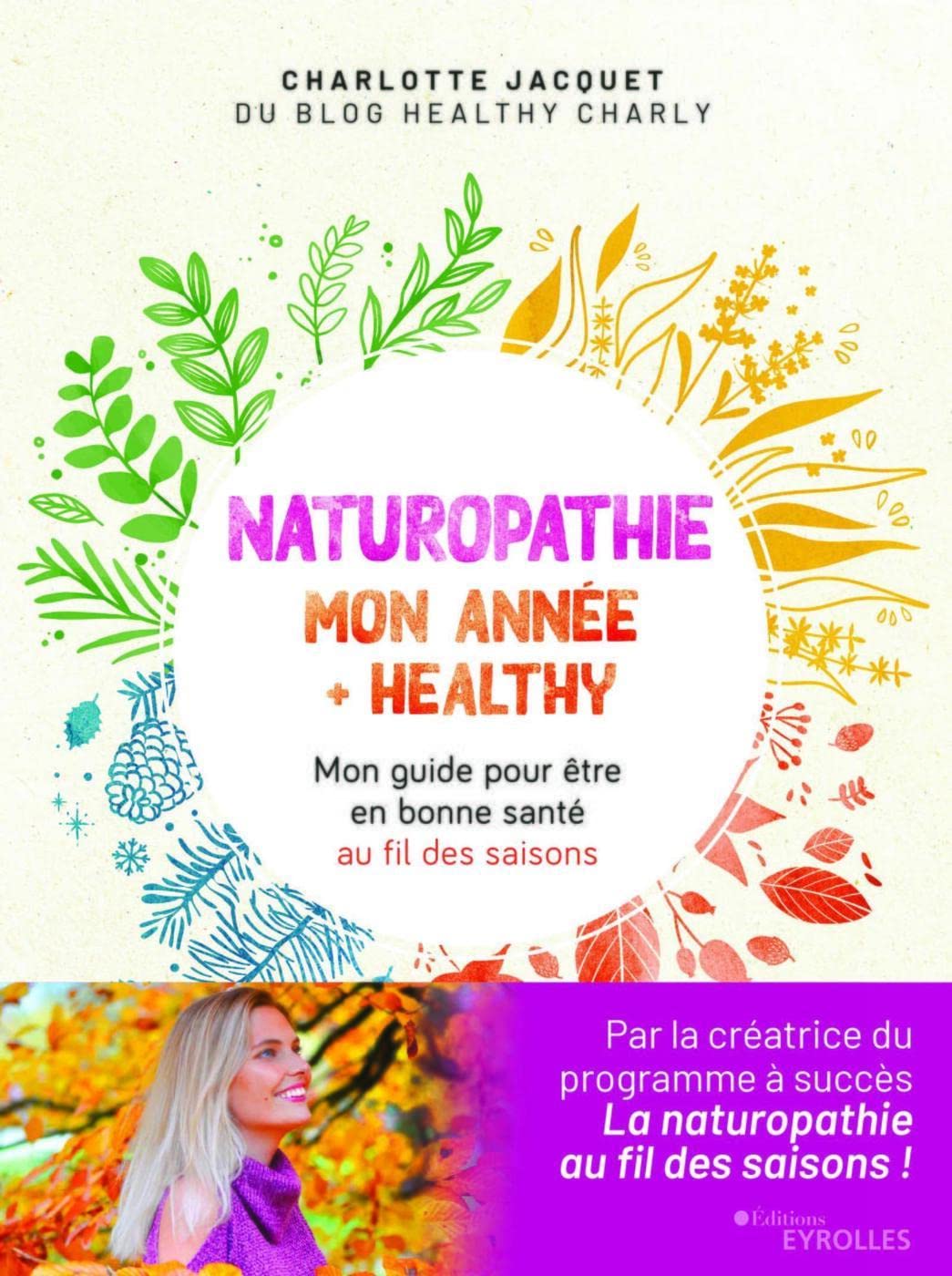 Naturopathie : mon année + healthy: Mon guide pour être en bonne santé au fil des saisons