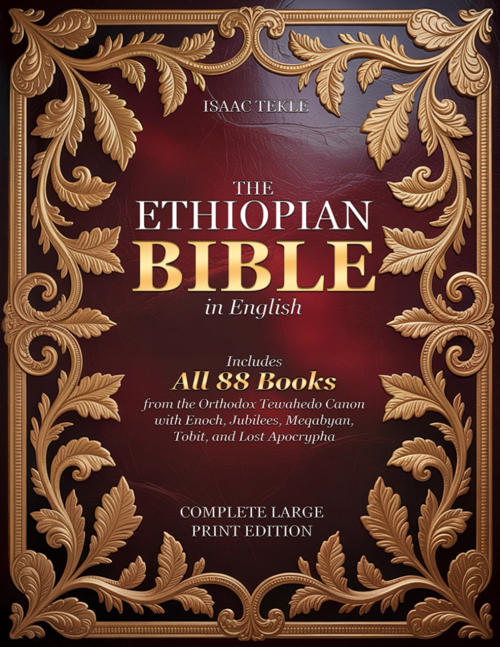 The Ethiopian Bible in English – Complete Large Print Edition: Includes All 88 Books from the Orthodox Tewahedo Canon with Enoch, Jubilees, Meqabyan, Tobit, and Lost Apocrypha