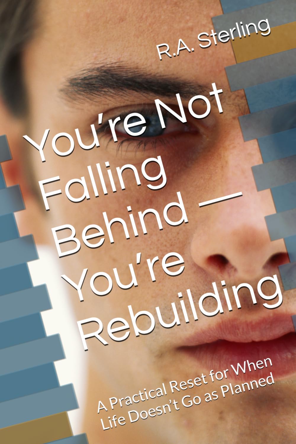 You’re Not Falling Behind — You’re Rebuilding: A Practical Reset for When Life Doesn’t Go as Planned