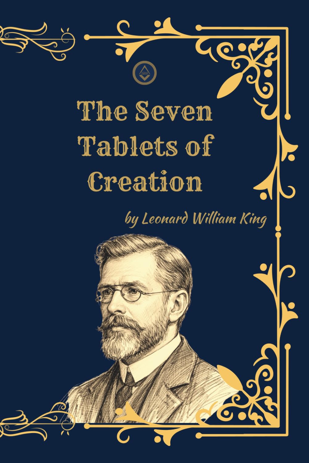 The Seven Tablets of Creation: The Babylonian Epic of Creation (Enuma Elish) — A Scholarly, Restored Edition
