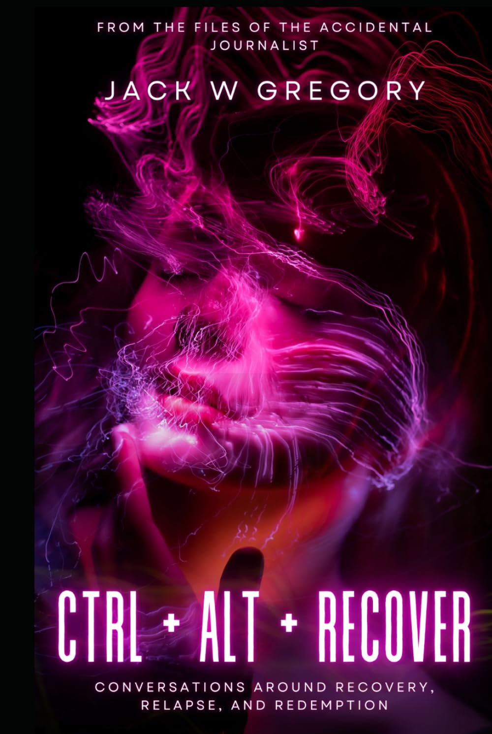 Ctrl + Alt + Recover: Conversations Around Recovery, Relapse and Redemption      Hardcover – January 26, 2026
