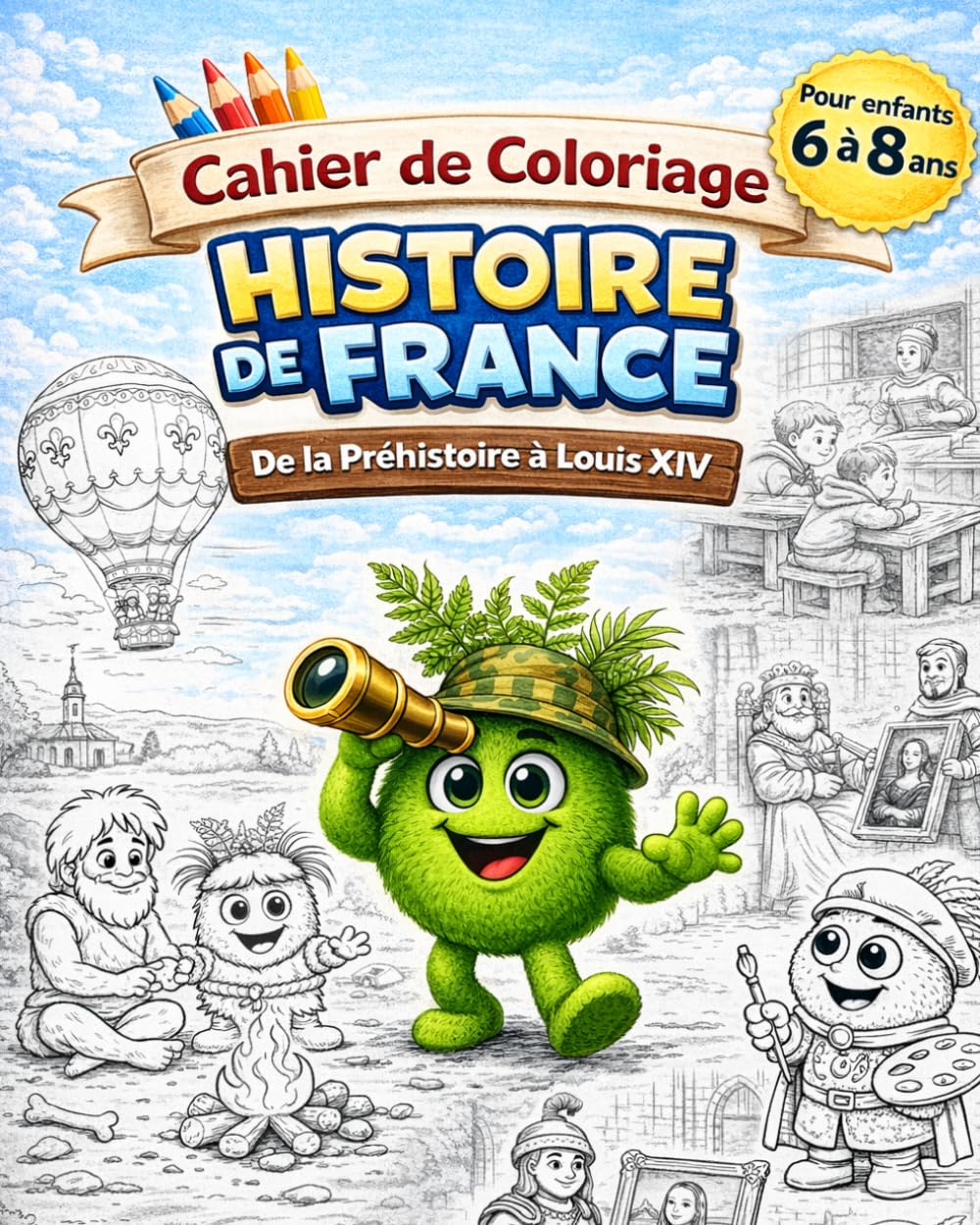 Cahier de coloriage Histoire de France (6-8 ans) : De la Préhistoire à Louis XIV – Livre éducatif enfant avec Zazou | Activité ludique et pédagogique: ... Rois de France à colorier (Drôles de Zazous)