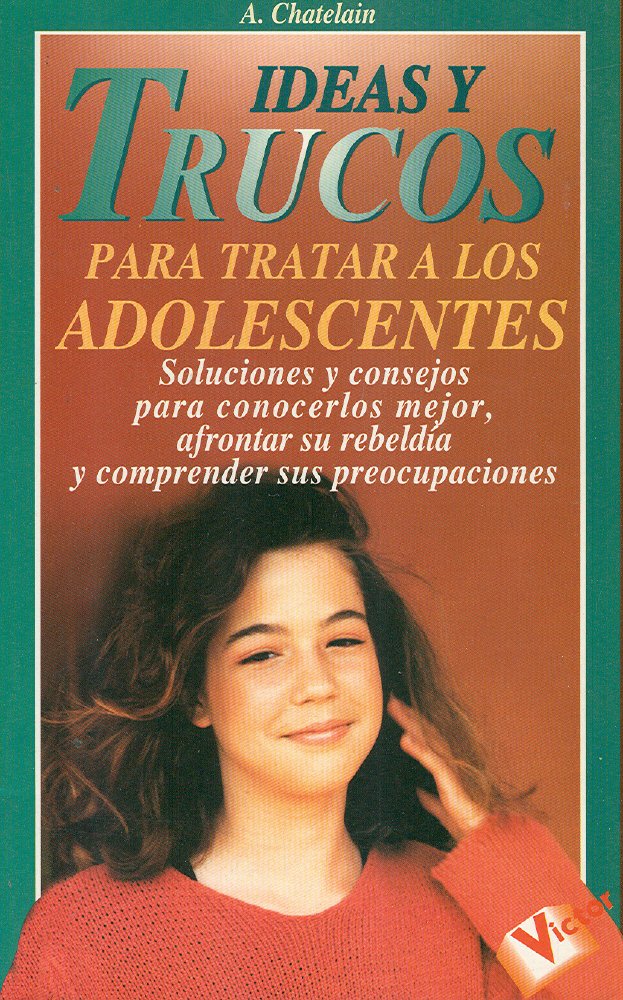 Ideas Y Trucos Para Tratar a Los Adolescentes