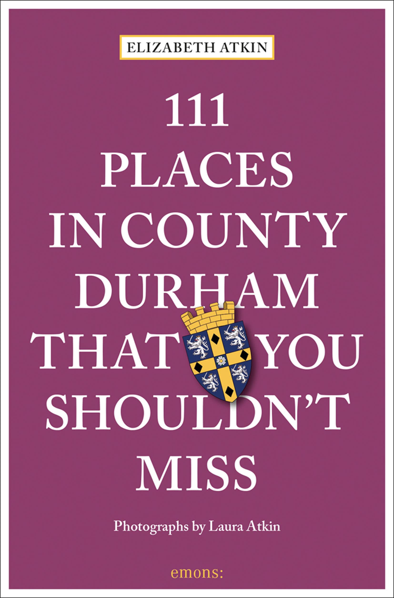 111 Places in County Durham That You Shouldn't Miss: Travel Guide (111 Places/Shops)