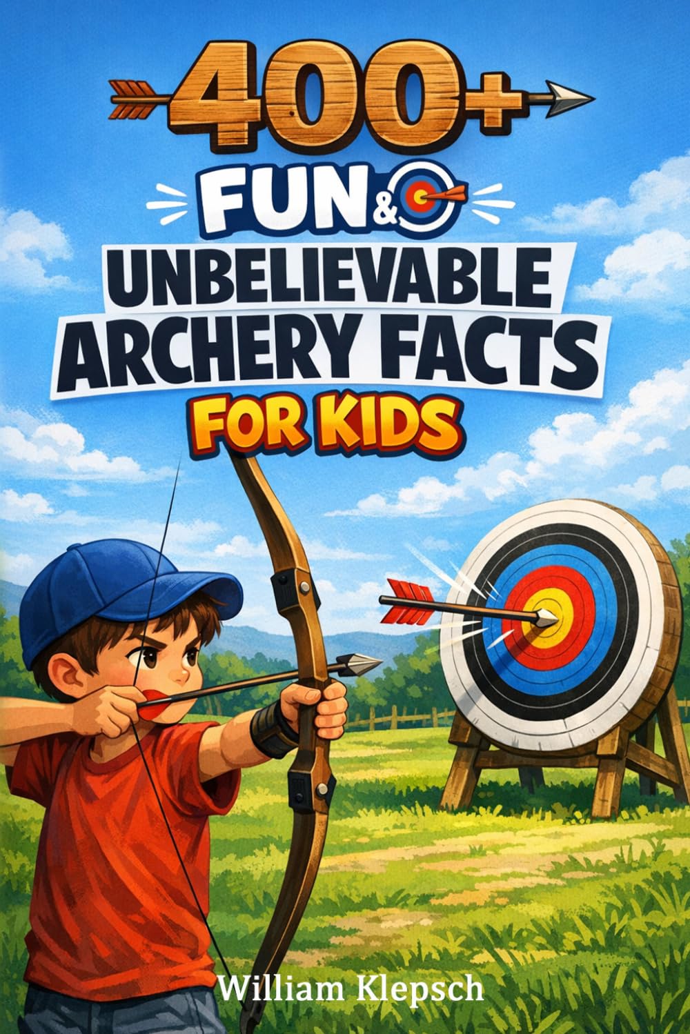 400+ Fun & Unbelievable Archery Competition Facts for Kids: Aim for Bullseyes, Olympic Archers & Precision Shooting Records (Great for Young Archery Fans)
