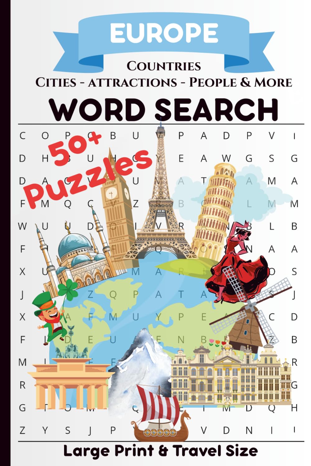 Europe Word Search Puzzles - Large Print & Travel Size: Get lost in all things Europe - Search for European Countries, Cities, People, Food Culture, Athletics, Tourist Attractions, and more.