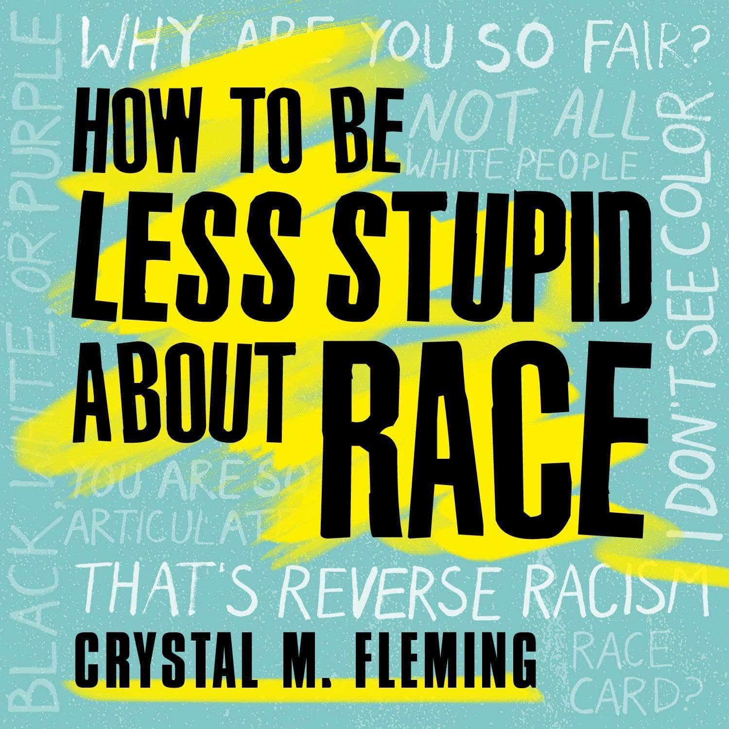 Cover art for How to Be Less Stupid About Race