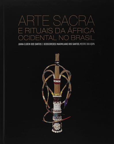 Arte Sacra e Rituais da África Ocidental no Brasil