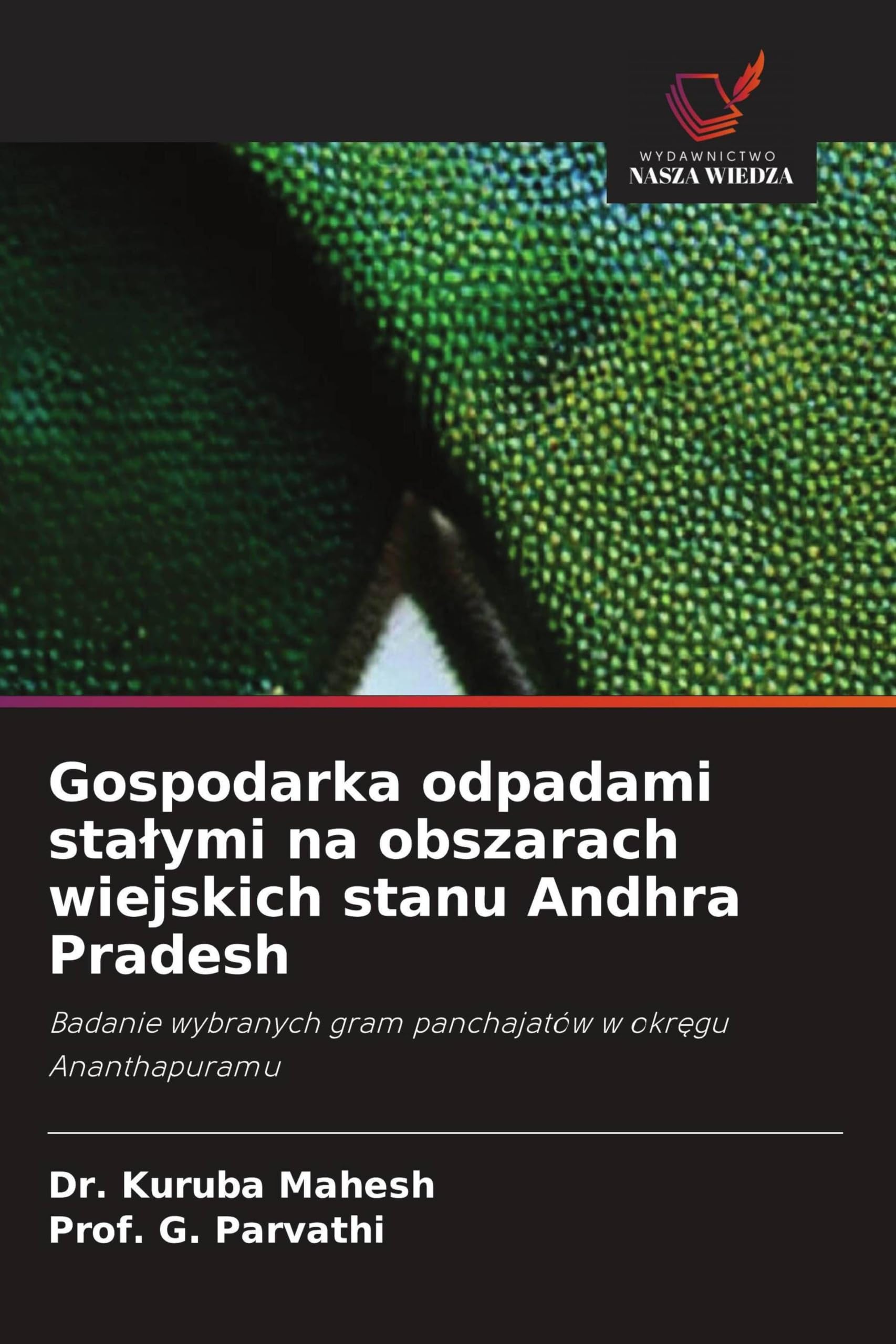 Gospodarka odpadami sta¿ymi na obszarach wiejskich stanu Andhra Pradesh: Badanie wybranych gram panchajatów w okr¿gu Ananthapuramu