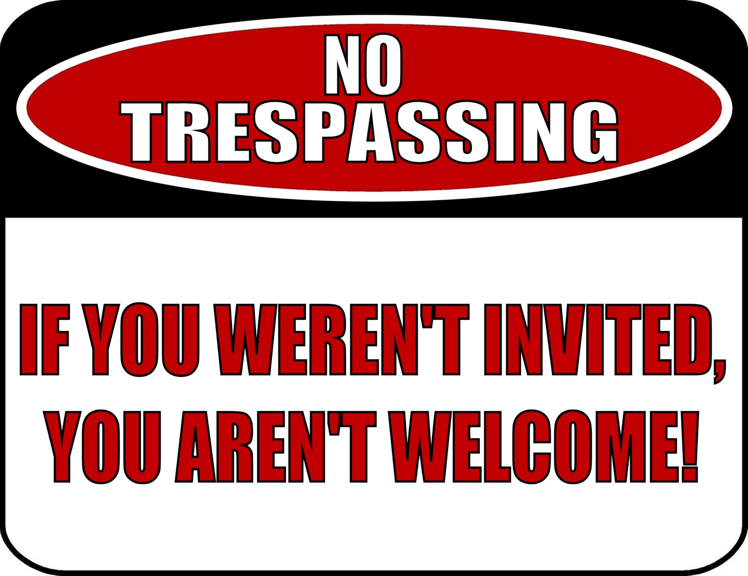 No Trespassing Sign, If You Weren't Invited You Aren't Welcome, Red and White, Warning Property Sign, 11.5 by 9 inches