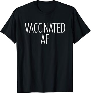 Vaccinated AF | Pro Vaccine Vaccination Science Health Gift T-Shirt
