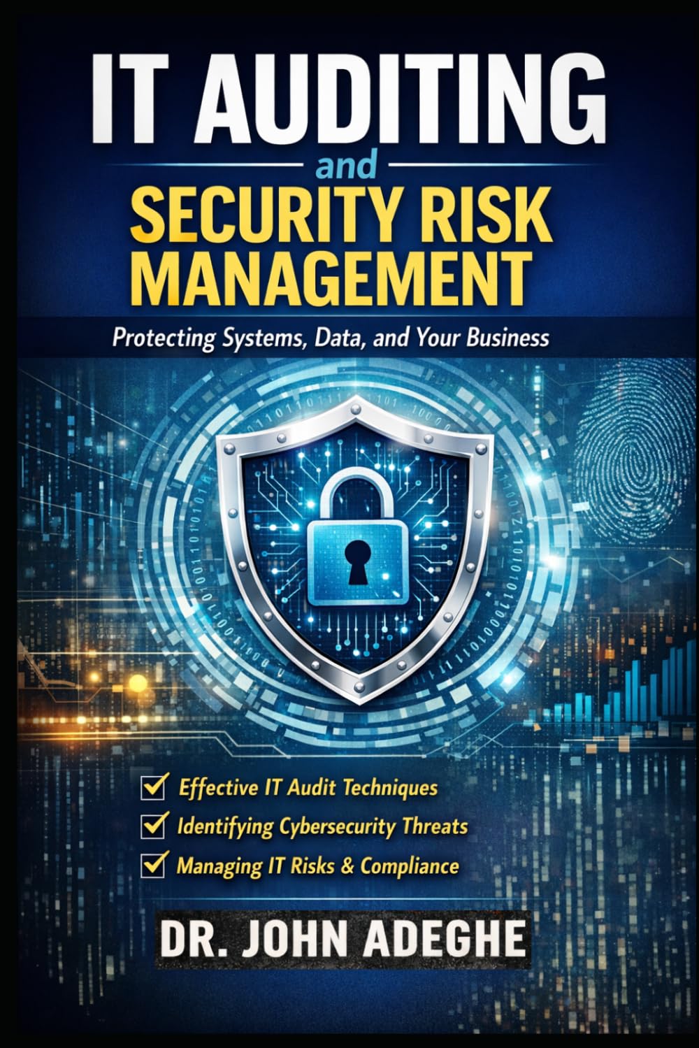 IT Auditing and Security Risk Management: A Practical Guide to Controls, Compliance, Cyber Risk, and Audit Execution