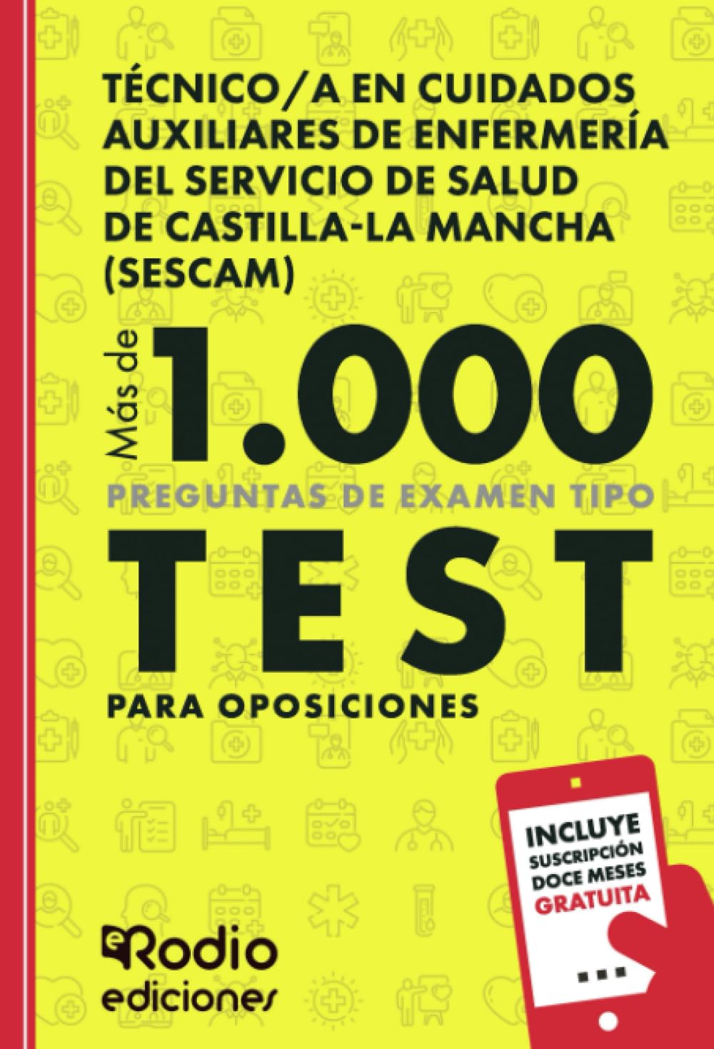 Técnico/a en Cuidados Auxiliares de Enfermería del Servicio de Salud de Castilla-La Mancha (SESCAM). Más de 1.000 preguntas de examen tipo test para oposiciones