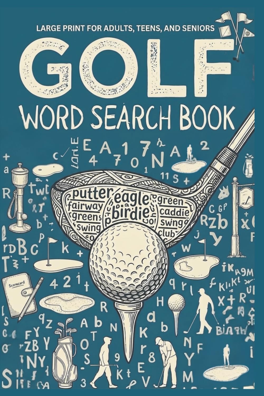 Golf Word Search Book – Large Print for Adults, Teens, and Seniors: 50+ Fun Word Find Puzzles Featuring Golf Terms, Courses, Equipment, Players, and Classic Golf Themes