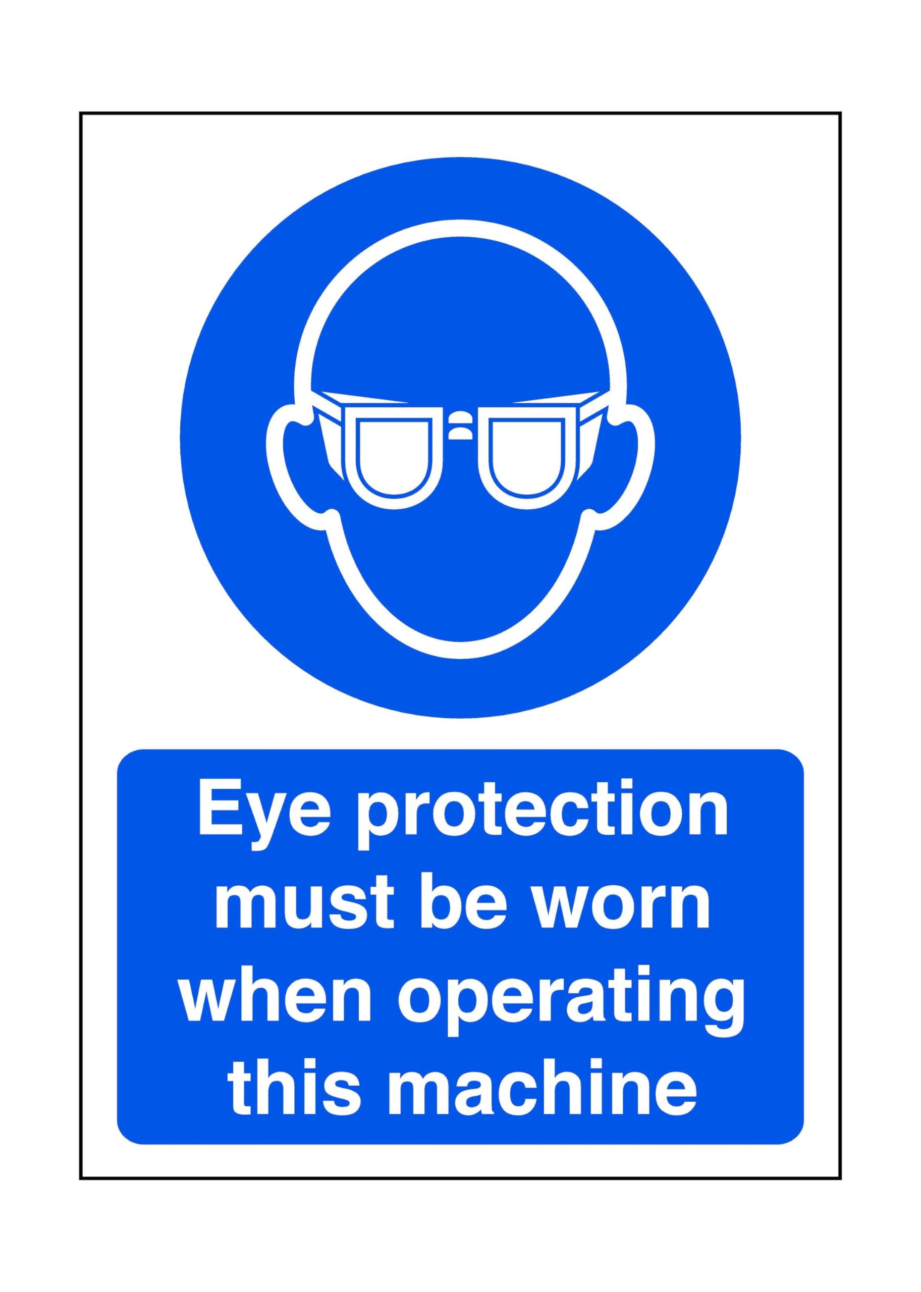 Safety First Display Ltd Blue/White Eye Protection Must Be Worn When Operating This Machine - Safety Sign, Ppe, Eye Protection - 1.2Mm Rigid Plastic For Indoor/Outdoor Usage (300Mm X 200Mm) Viewing Distance Within 7M.