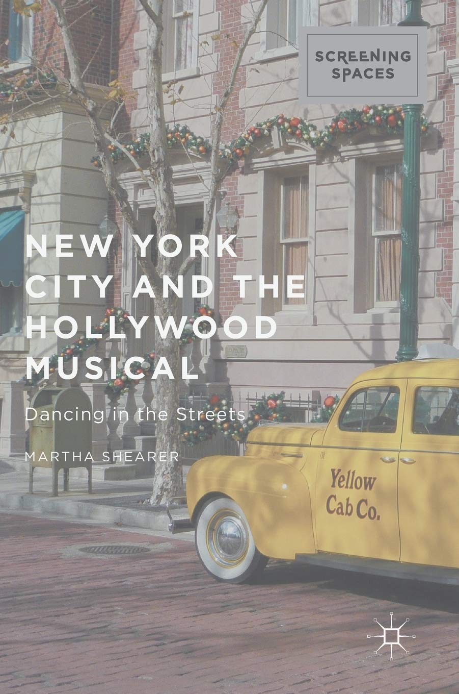 New York City and the Hollywood Musical: Dancing in the Streets (Screening Spaces)